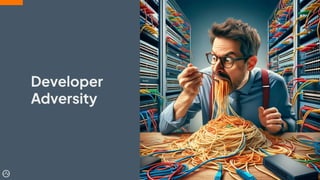 Developer
Adversity
11
 