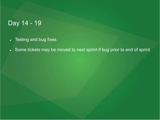 Day 14 - 19
 Testing and bug fixes
 Some tickets may be moved to next sprint if bug prior to end of sprint
 