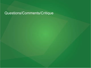 Questions/Comments/Critique
 