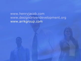 www.henryjacob.com www.designdrivendevelopment.org www.arrkgroup.com 