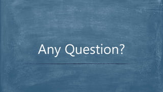 Any Question?
 