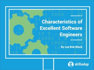 Characteristics of
Excellent Software
Engineers
Characteristics of
Excellent Software
Engineers
 