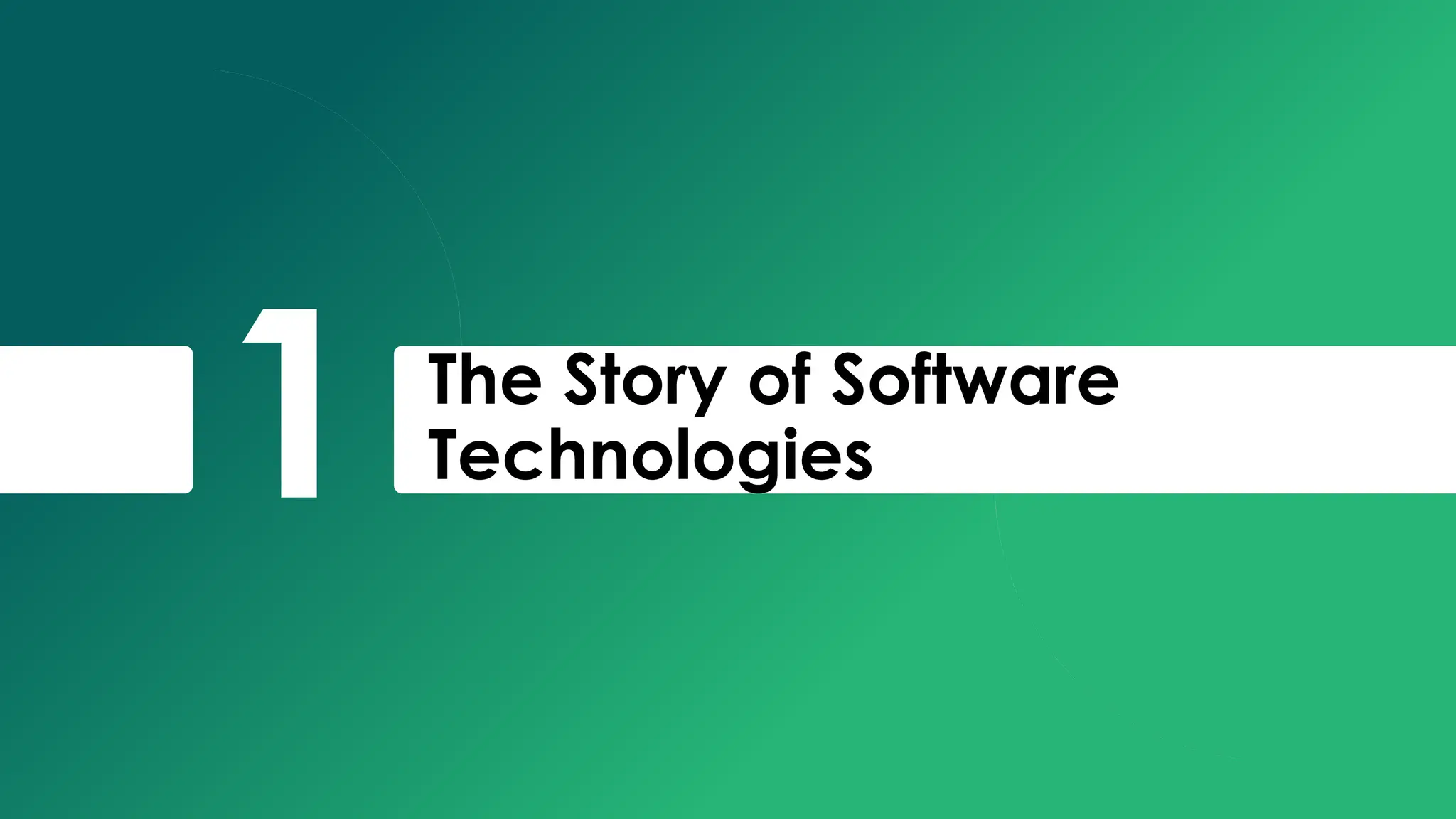 1 The Story of Software
Technologies
 