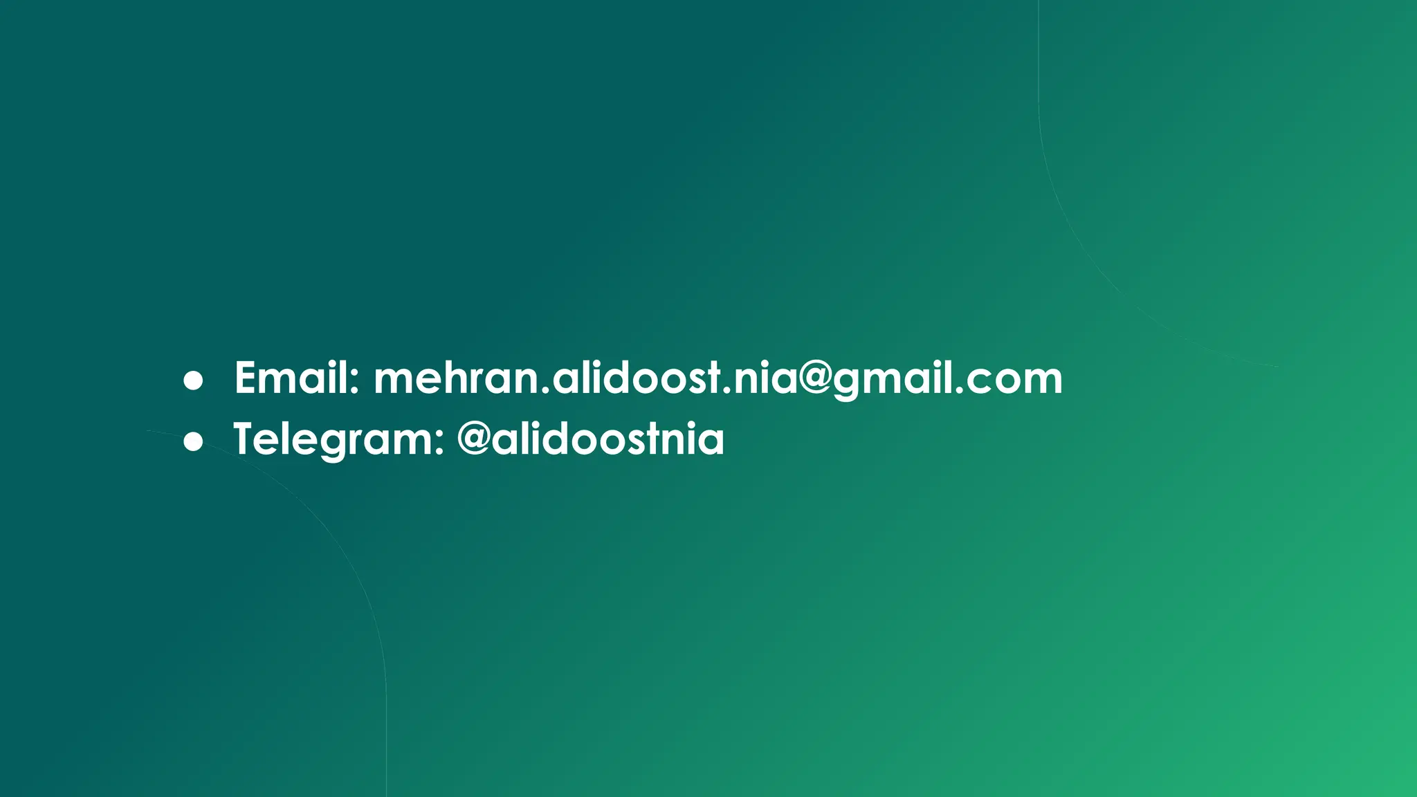● Email: mehran.alidoost.nia@gmail.com
● Telegram: @alidoostnia
 
