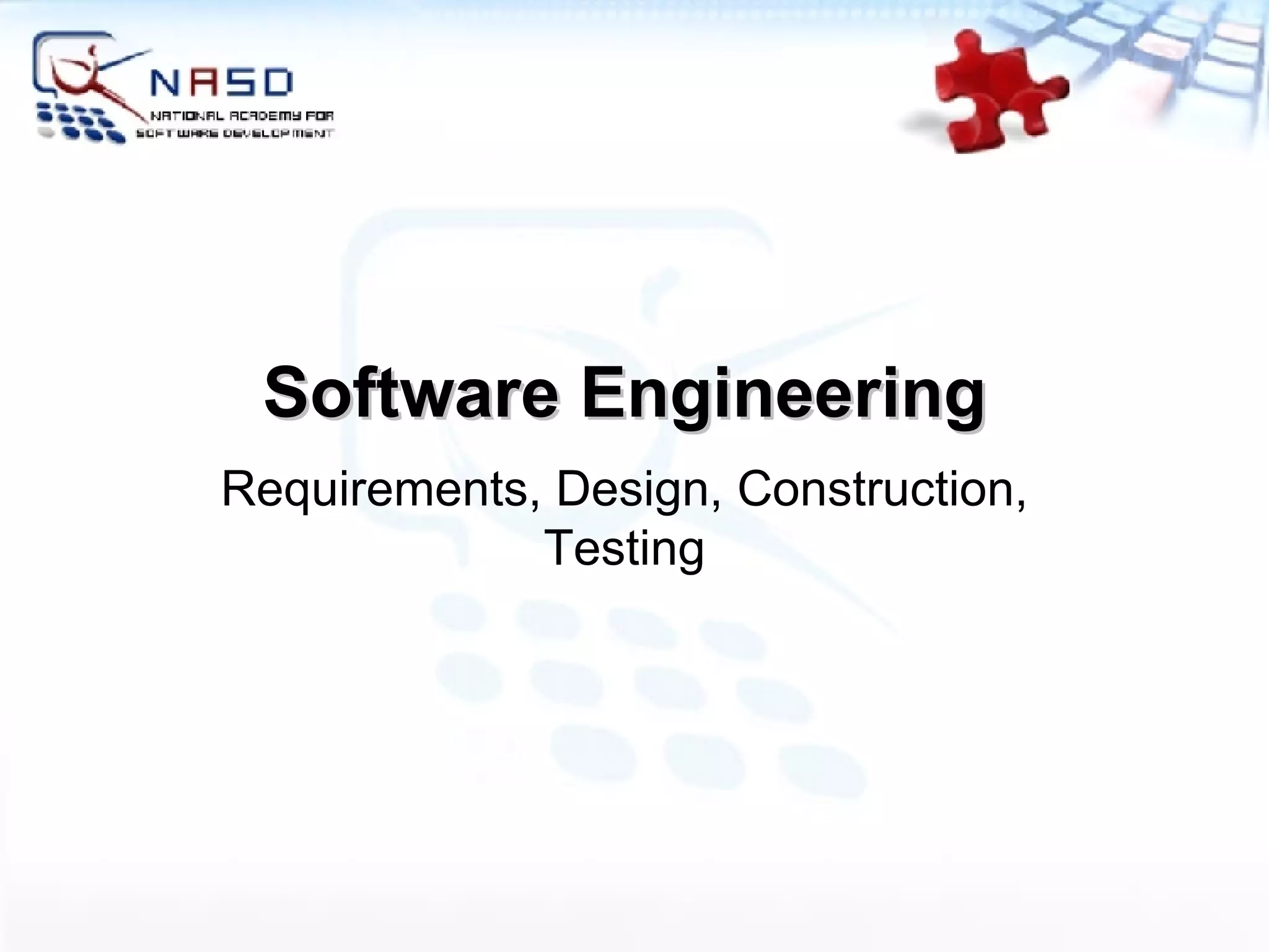 Software Engineering Requirements, Design, Construction, Testing 