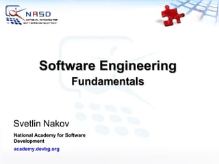 Software Engineering Fundamentals Svetlin Nakov National Academy for Software Development academy.devbg.org 
