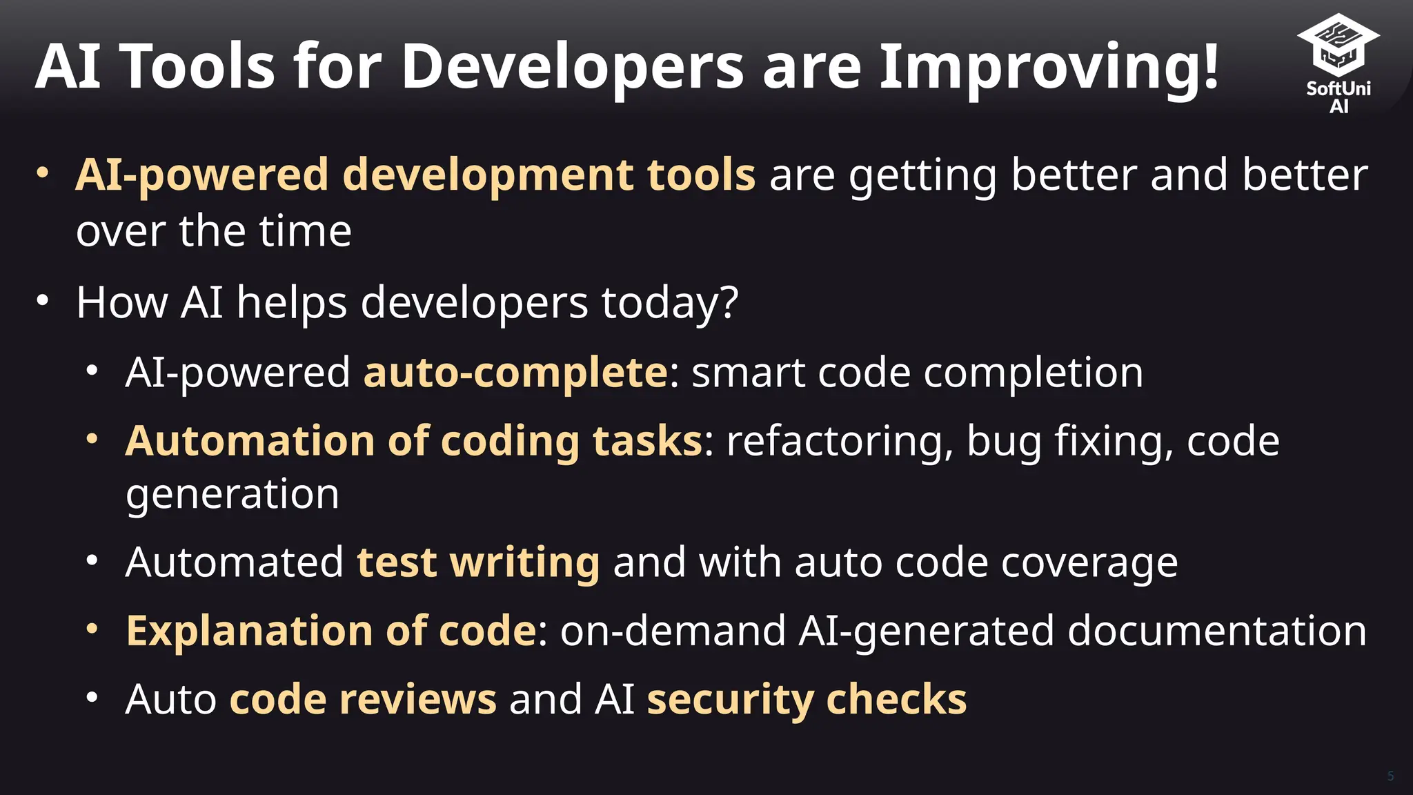 • AI-powered development tools are getting better and better
over the time
• How AI helps developers today?
• AI-powered auto-complete: smart code completion
• Automation of coding tasks: refactoring, bug fixing, code
generation
• Automated test writing and with auto code coverage
• Explanation of code: on-demand AI-generated documentation
• Auto code reviews and AI security checks
AI Tools for Developers are Improving!
5
 