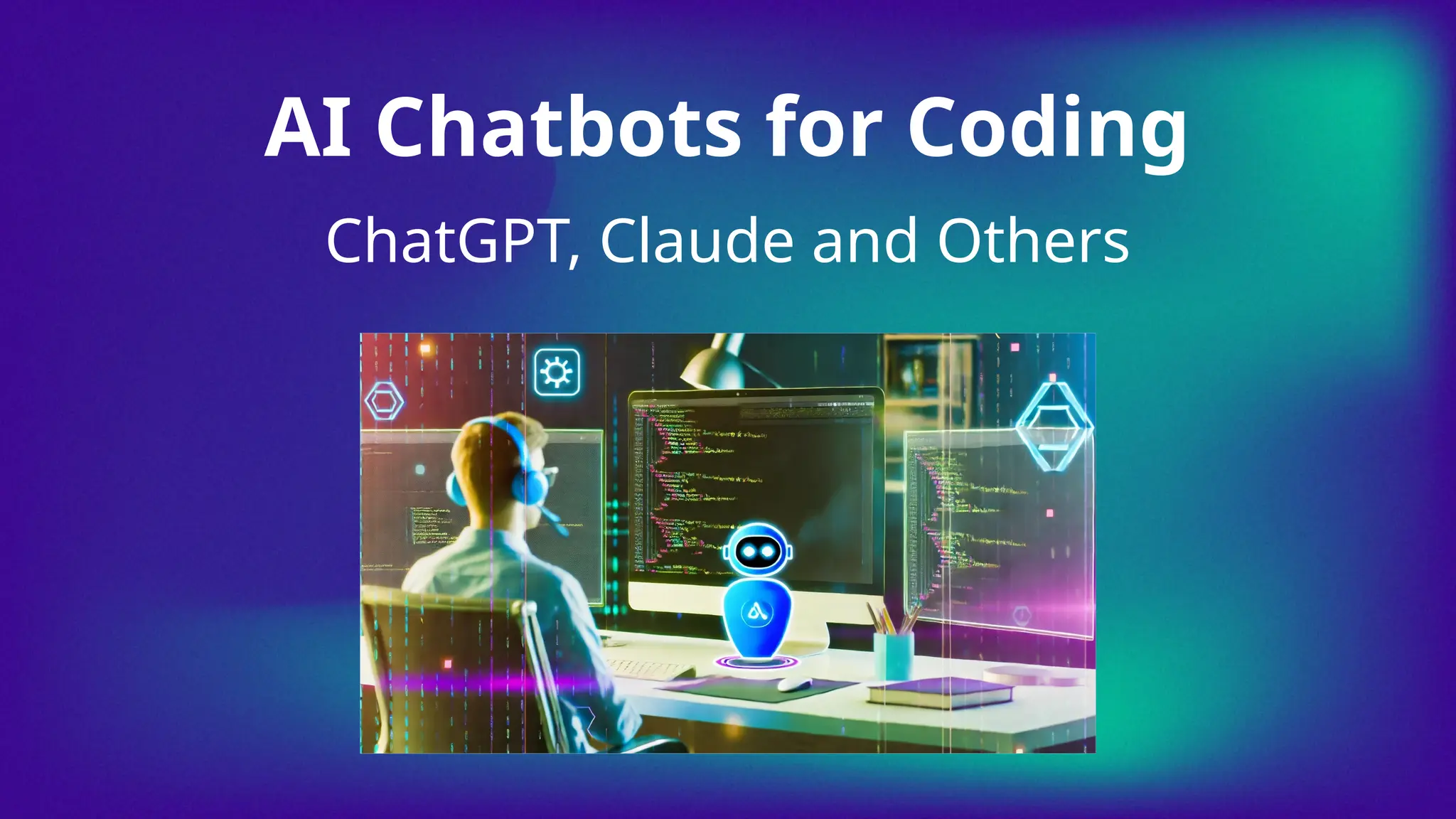 ChatGPT, Claude and Others
AI Chatbots for Coding
 
