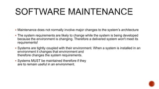  Corrective
 Maintenance to repair software faults
 Adaptive
 Maintenance to adapt software to a different operating e...