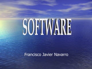 Francisco Javier Navarro SOFTWARE 