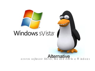 Alternative ovvero software libero, ma non ditelo a Windows 