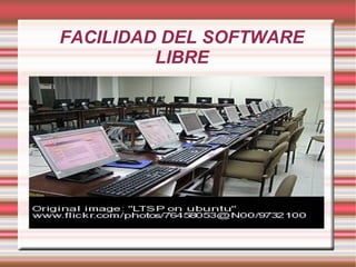 FACILIDAD DEL SOFTWARE LIBRE 