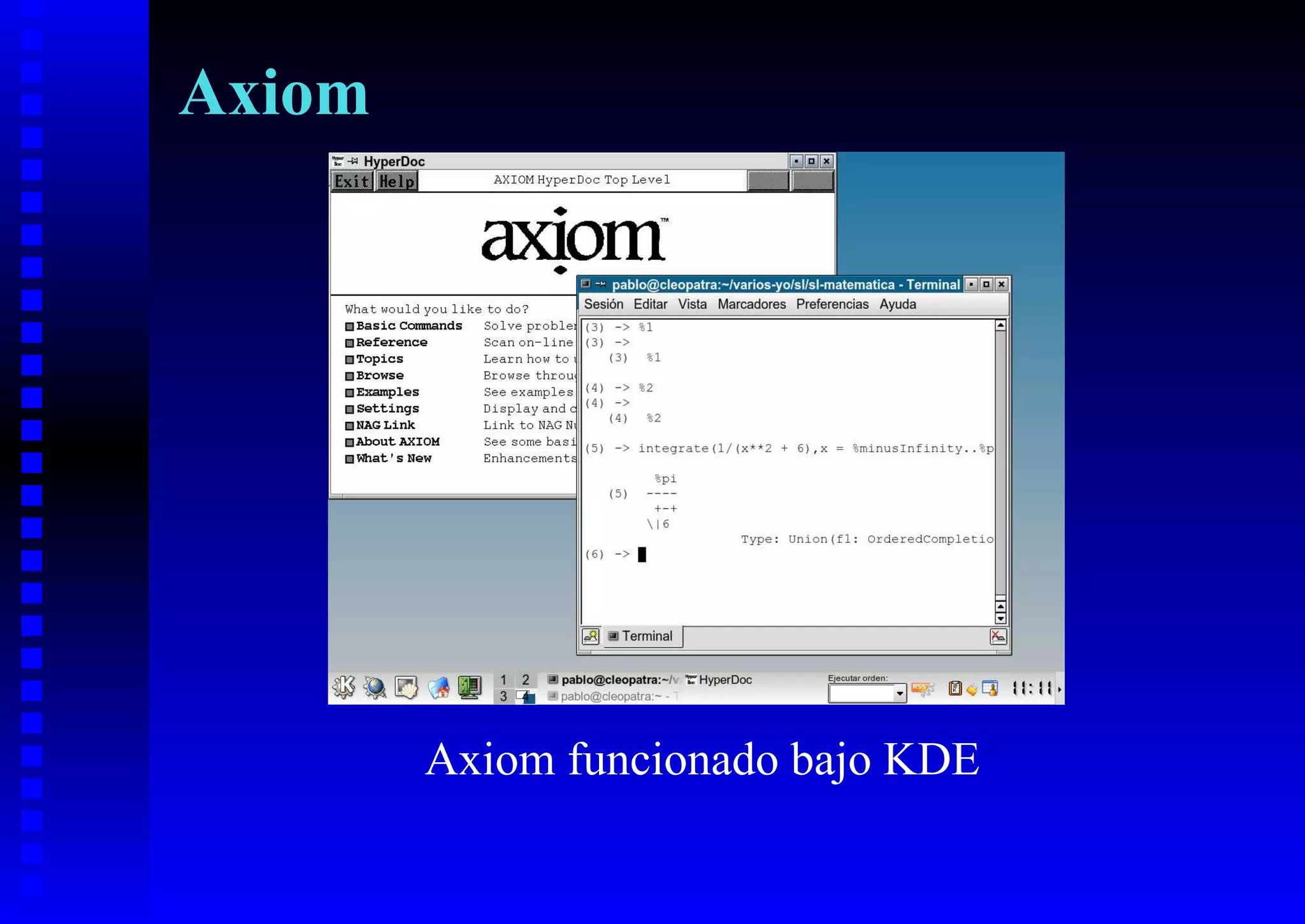 Axiom




        Axiom funcionado bajo KDE
 