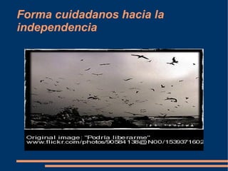Forma cuidadanos hacia la independencia 