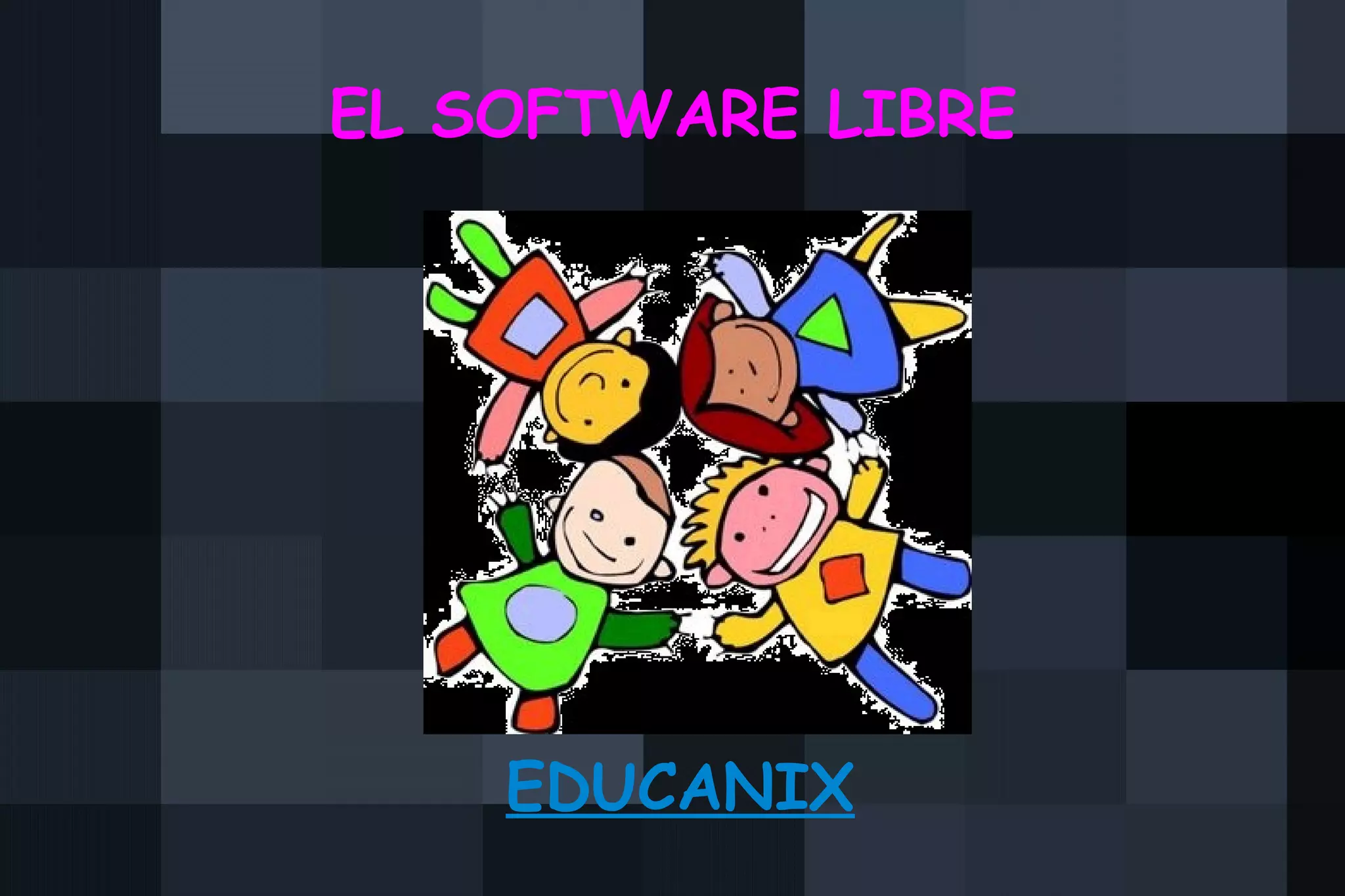 EL SOFTWARE LIBRE EDUCANIX 