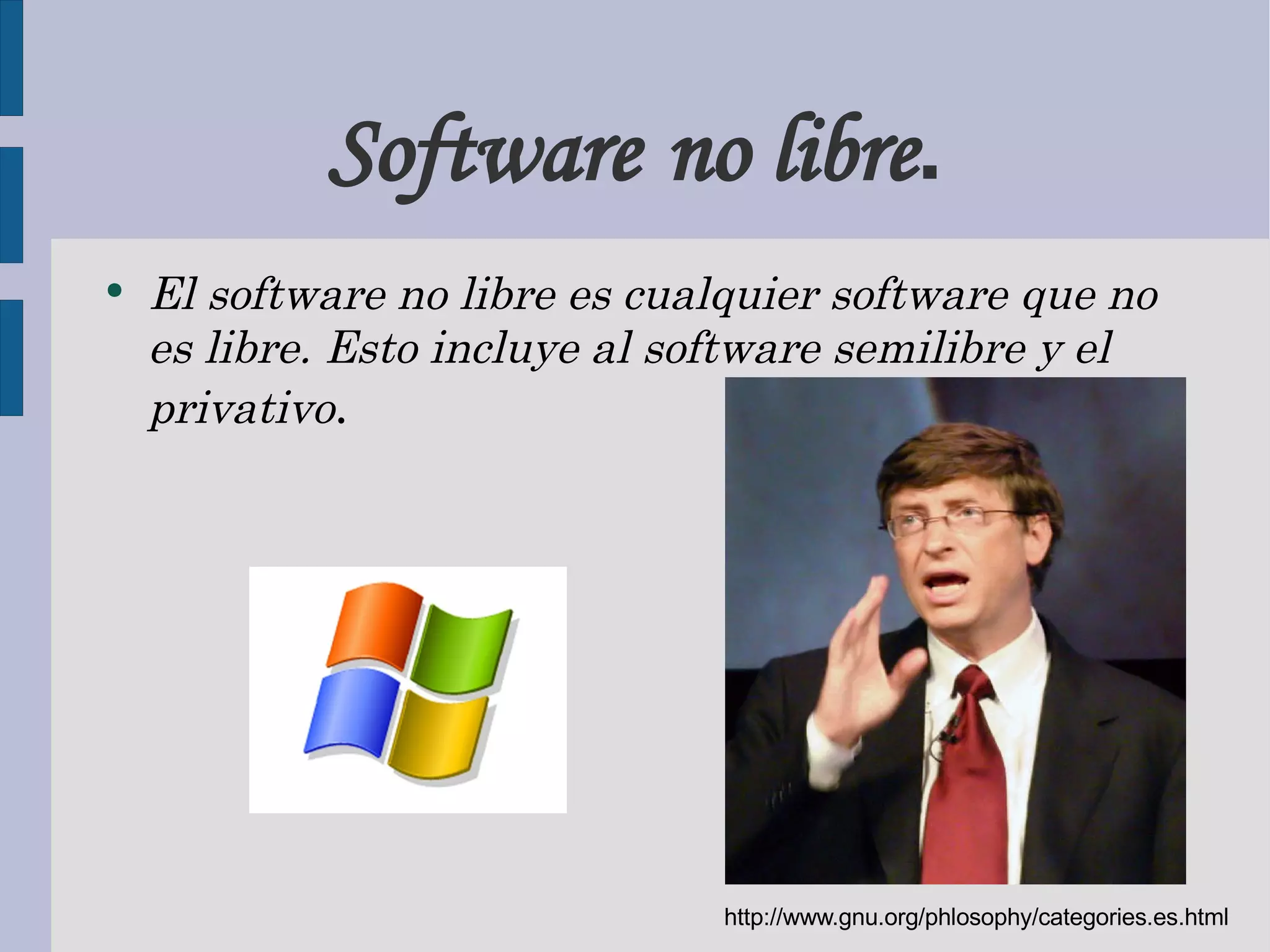 Software no libre . El software no libre es cualquier software que no es libre. Esto incluye al software semilibre y el privativo . http://www.gnu.org/phlosophy/categories.es.html