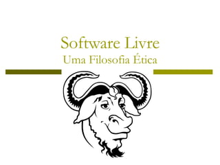 Software Livre Uma Filosofia Ética 