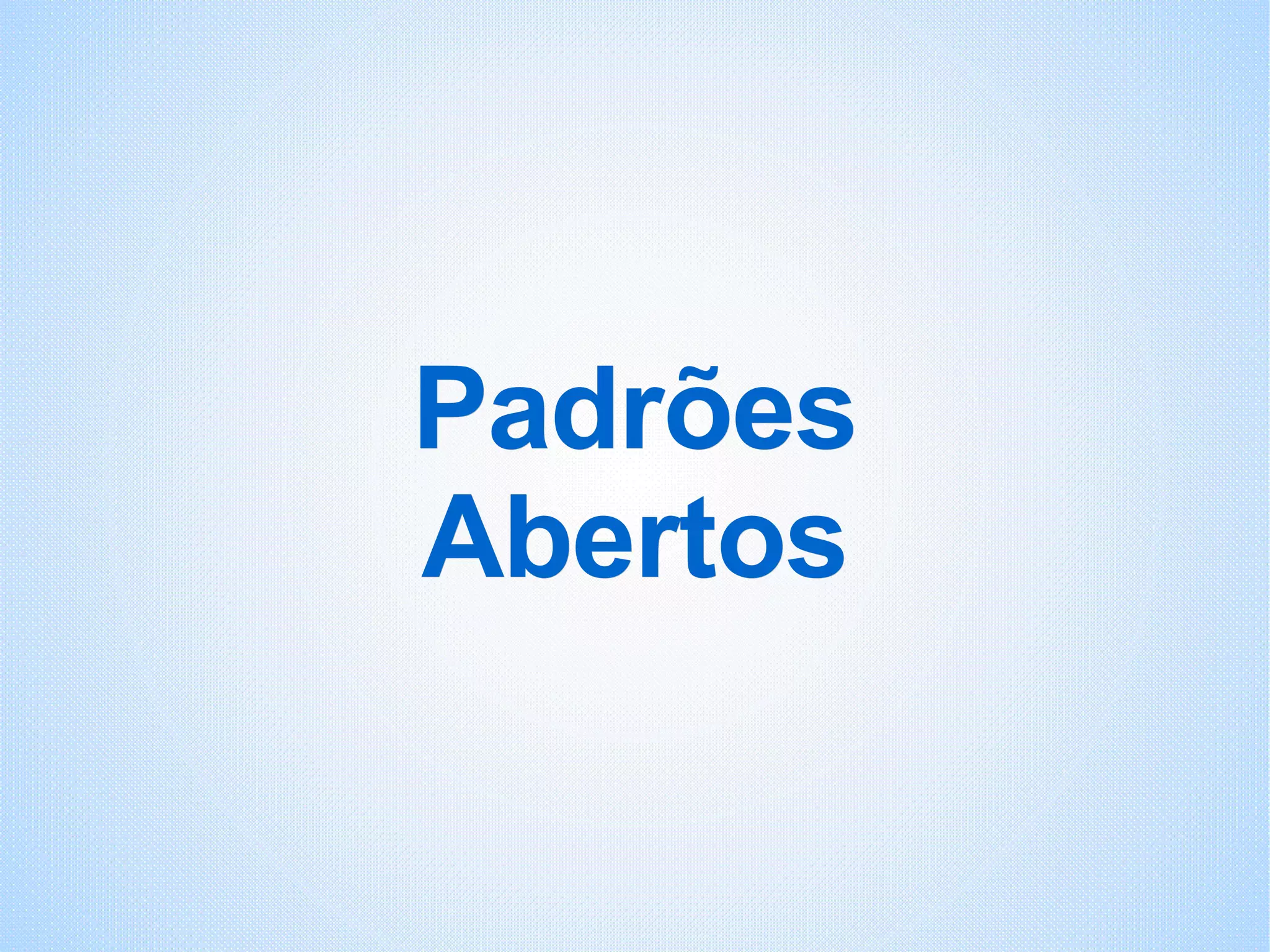Padrões Abertos 