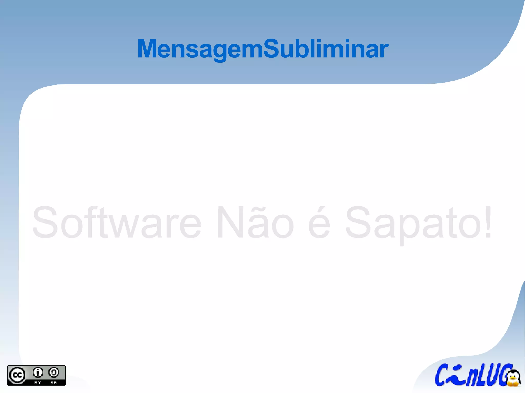 MensagemSubliminar Software Não é Sapato! 