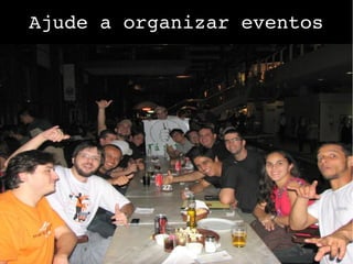 Ajude a organizar eventos
 