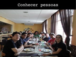 Conhecer pessoas
 