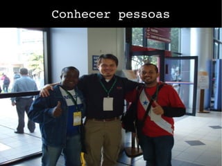 Conhecer pessoas
 
