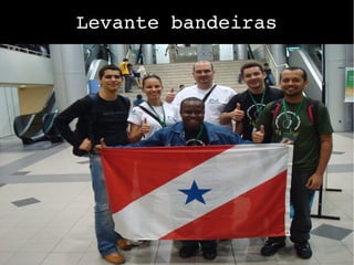 Levante bandeiras
 