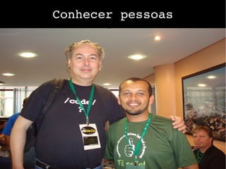 Conhecer pessoas
 
