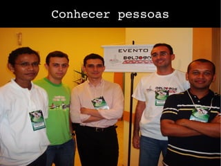 Conhecer pessoas
 