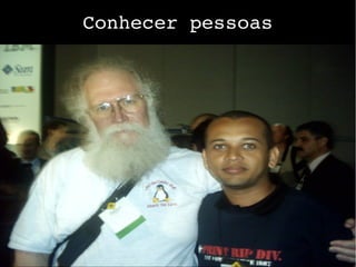 Conhecer pessoas
 