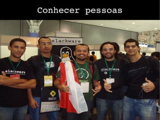 Conhecer pessoas
 