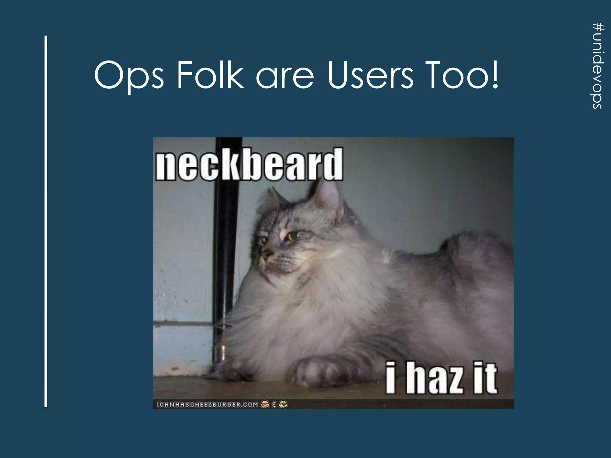 #unidevops

Ops Folk are Users Too!

 