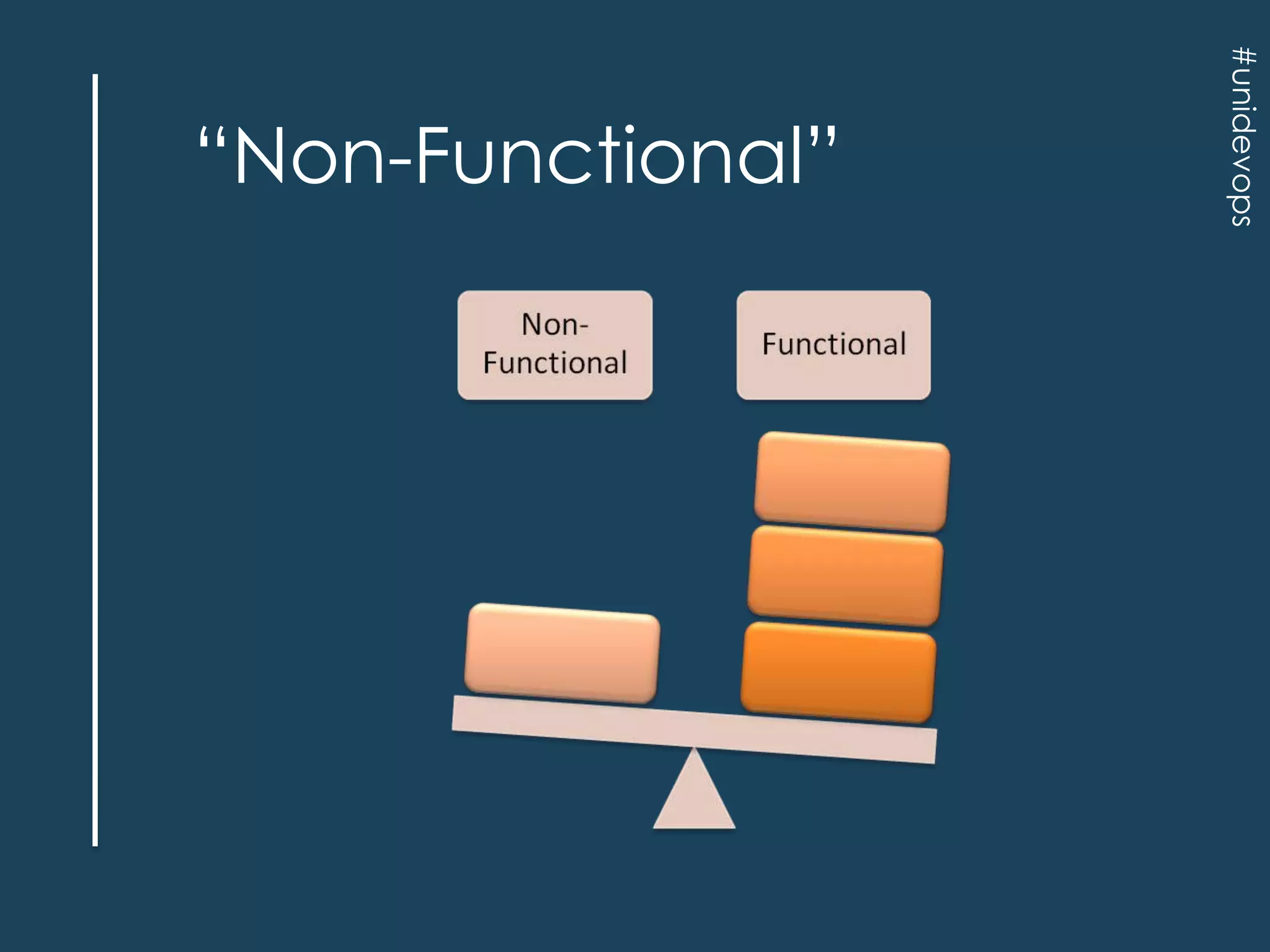 #unidevops

“Non-Functional”

 