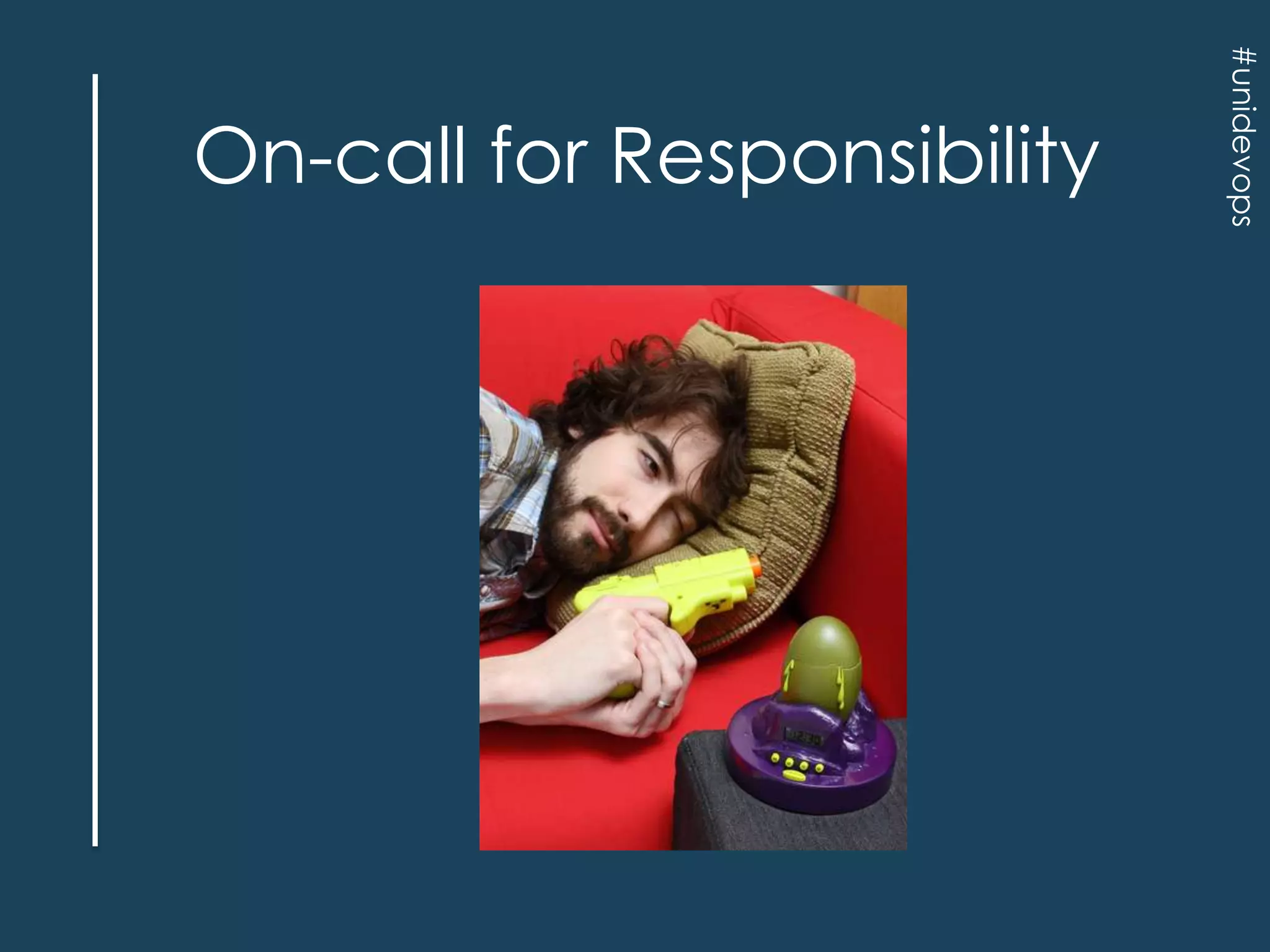 #unidevops

On-call for Responsibility

 
