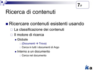 Ricerca di contenuti
 Ricercare contenuti esistenti usando
 La classificazione dei contenuti
 Il motore di ricerca
 Gl...