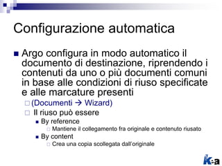 Configurazione automatica
 Argo configura in modo automatico il
documento di destinazione, riprendendo i
contenuti da uno...