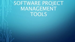 SOFTWARE PROJECT
MANAGEMENT
TOOLS
 
