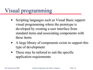 Visual programming Scripting languages such as Visual Basic support visual programming where the prototype is developed by creating a user interface from standard items and associating components with these items A large library of components exists to support this type of development These may be tailored to suit the specific application requirements 