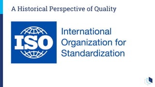 A Historical Perspective of Quality
 