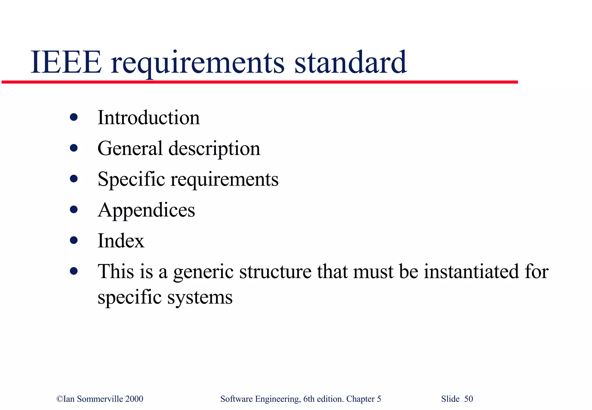 IEEE requirements standard Introduction General description Specific requirements Appendices Index This is a generic structure that must be instantiated for specific systems 