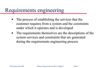Requirements engineering ,[object Object],[object Object]