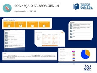 CONHEÇA O TAUGOR GED 14 
Algumas telas do GED 14 
 