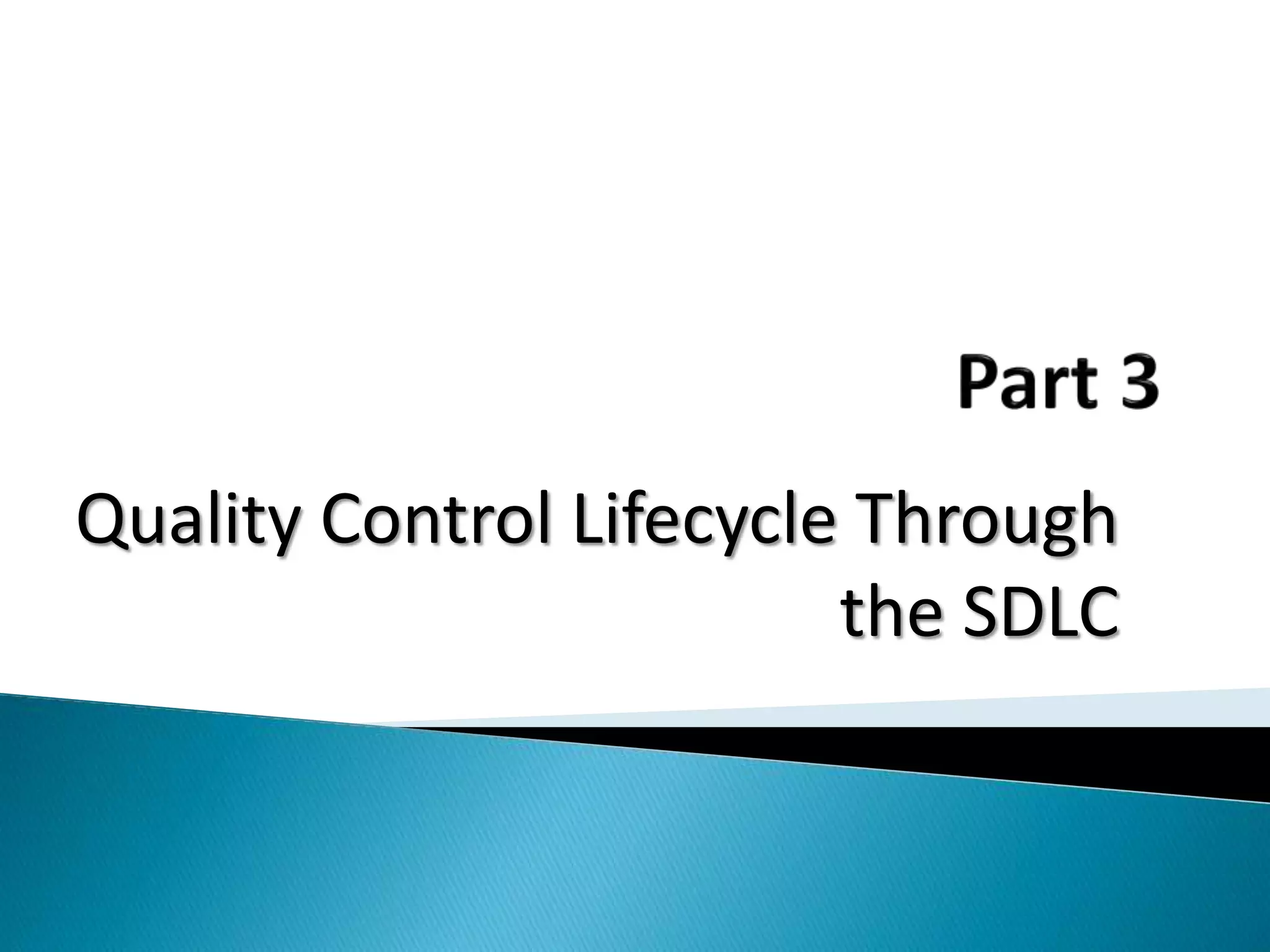 Quality Control Lifecycle Through
the SDLC
 