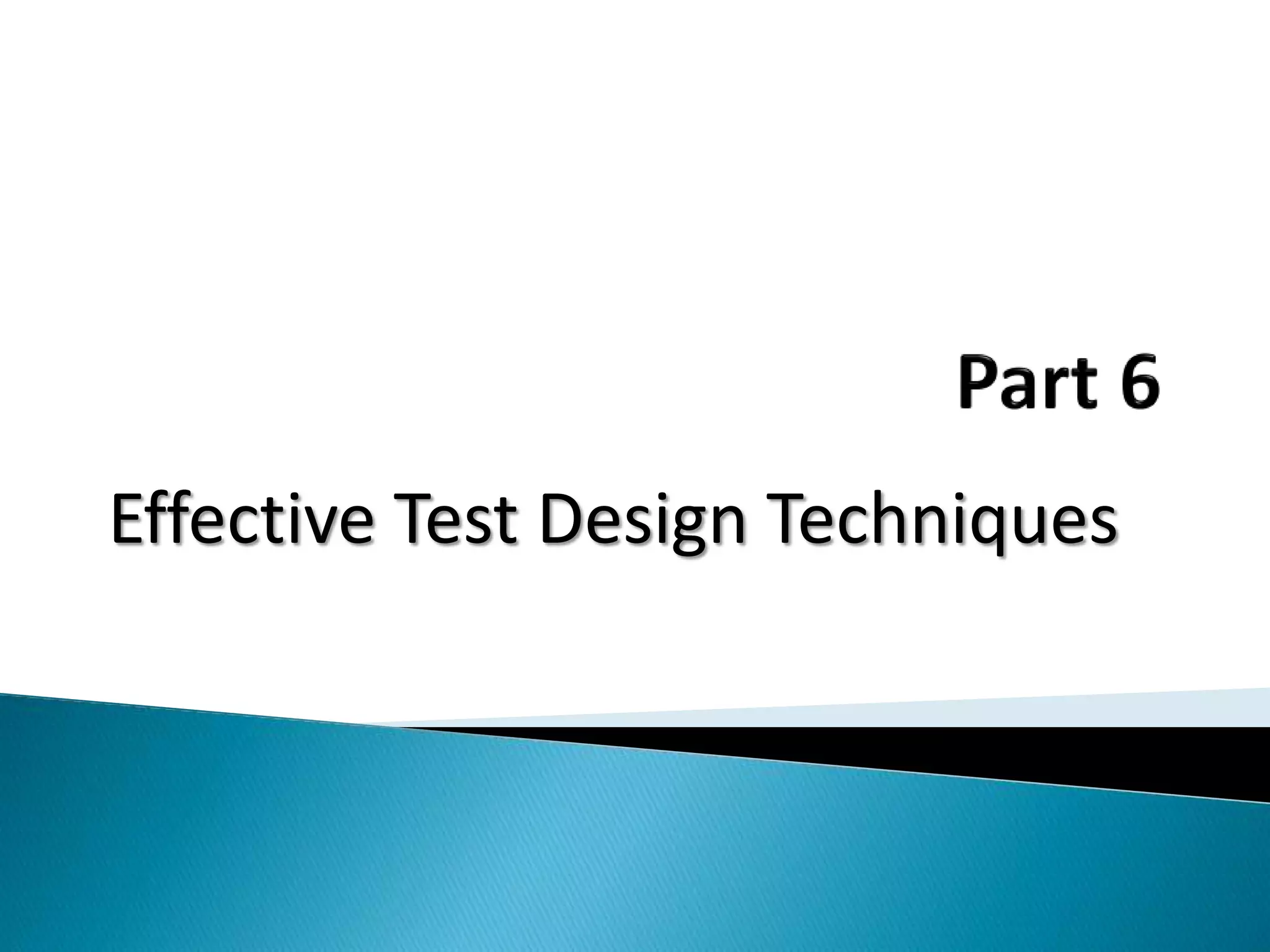 Effective Test Design Techniques
 
