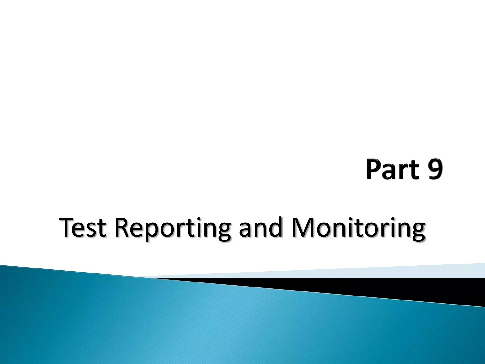 Test Reporting and Monitoring
 