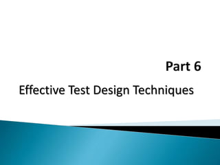 Effective Test Design Techniques
 
