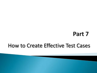 How to Create Effective Test Cases
 