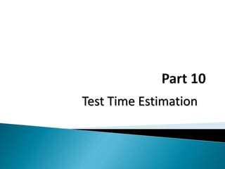 Test Time Estimation
 