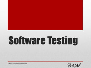 Software Testing
gksha.ittraining@gmail.com
GKSHA IT Solutions
 