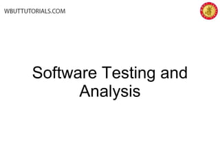 Software Testing and
Analysis
 